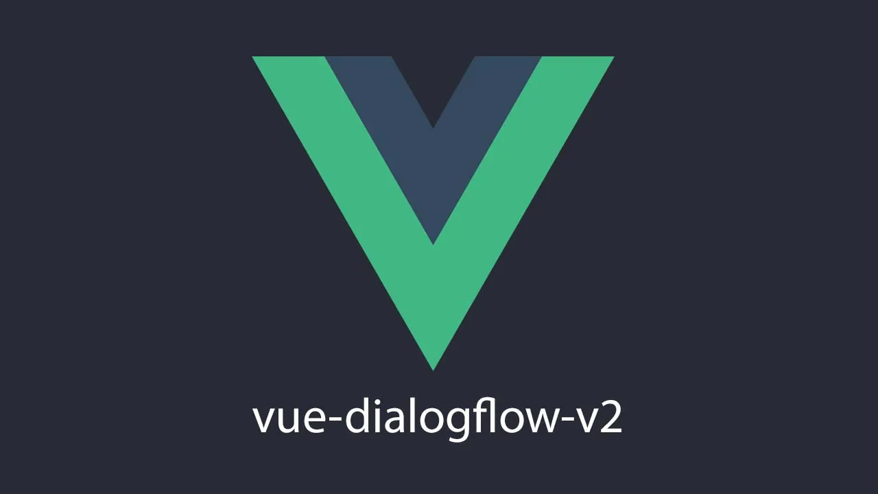 A dialogflow frontend developed in vuejs CLI 4