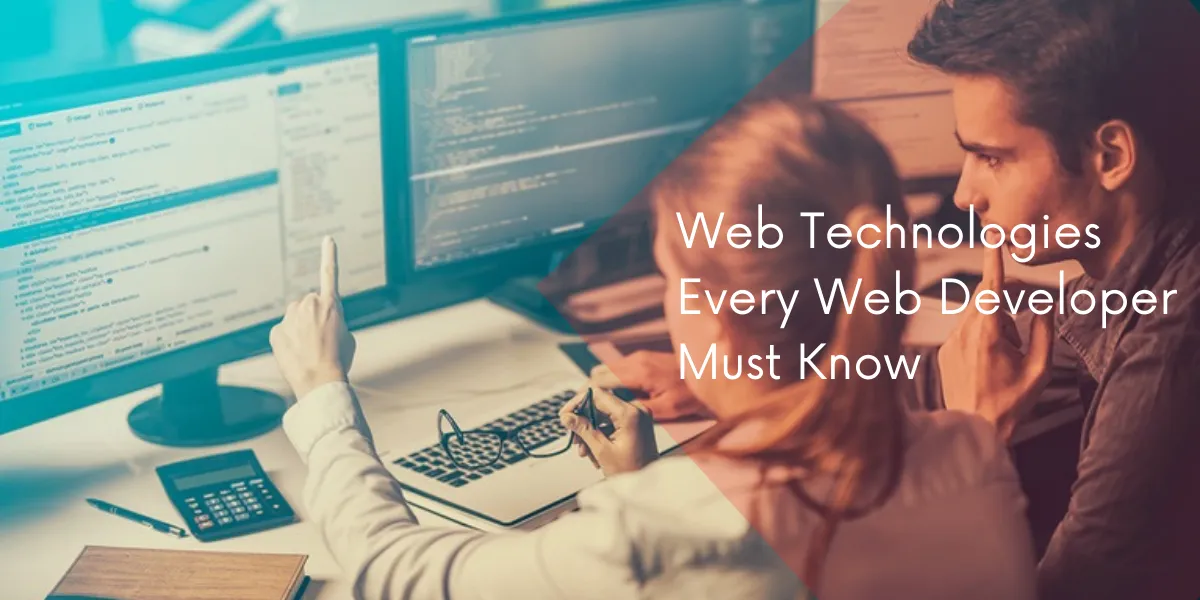 Web Technologies Every Web Developer Must Know