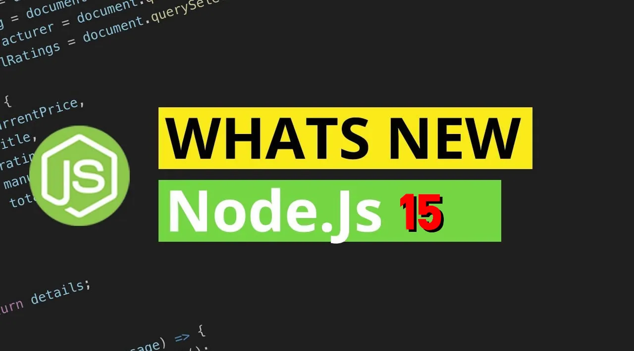 Node.js v15: What's New?