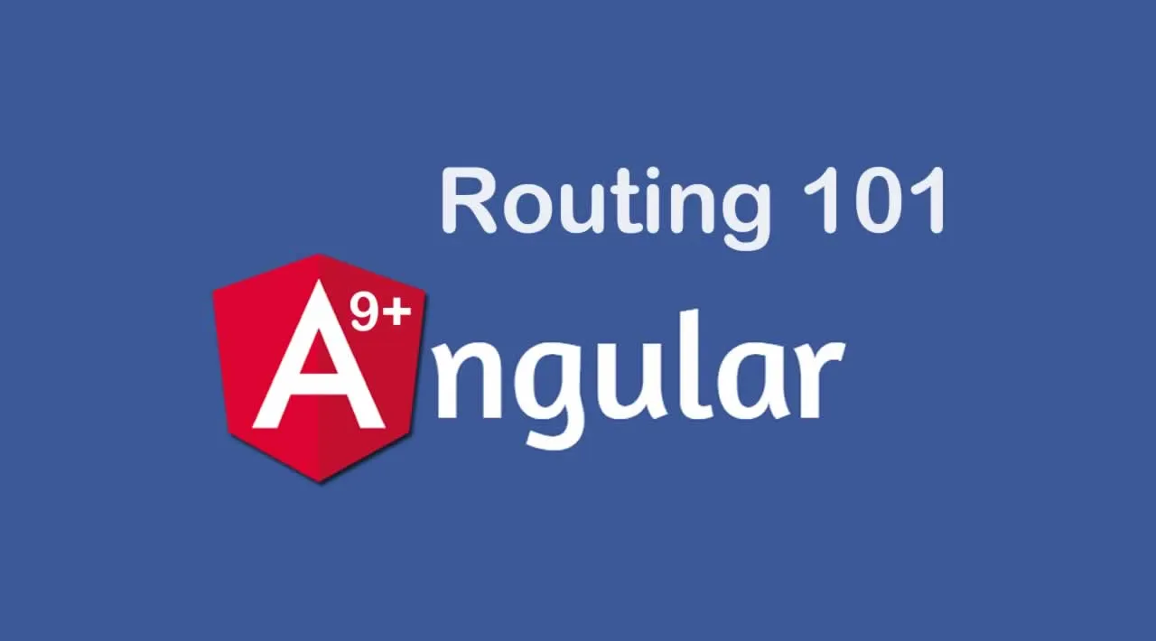 Routing 101 in Angular 9+