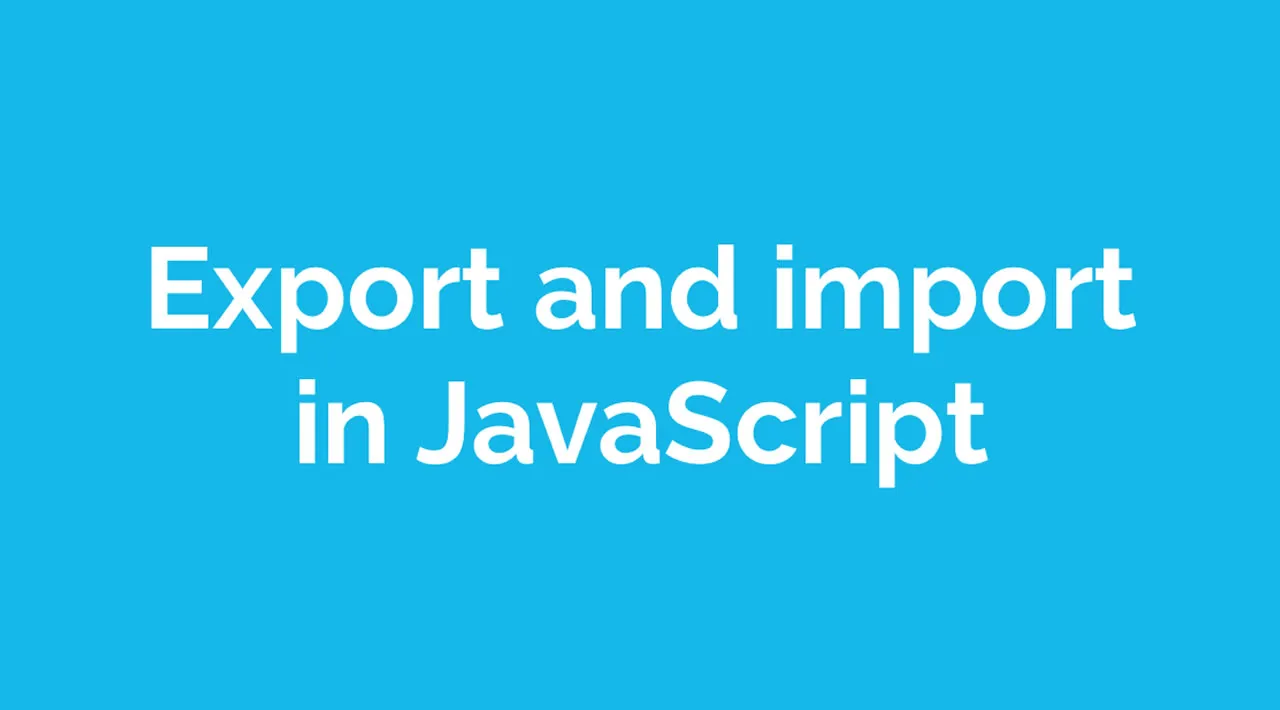 Understanding Modules, Import and Export in JavaScript
