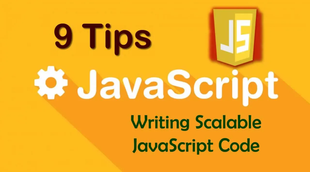 9 Tips for Writing Scalable JavaScript Code