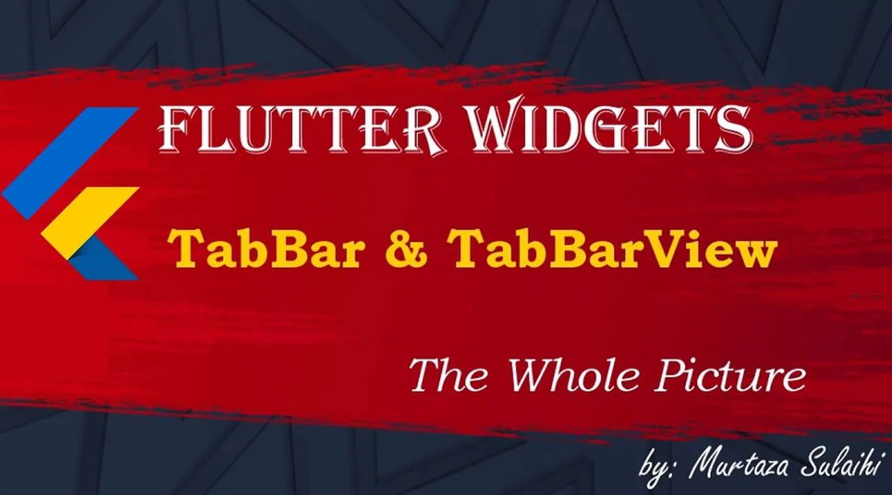 Flutter Widgets (TabBar & TabBarView) The Whole Picture
