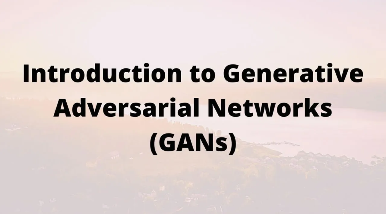 Intro To Gans Generative Adversarial Networks