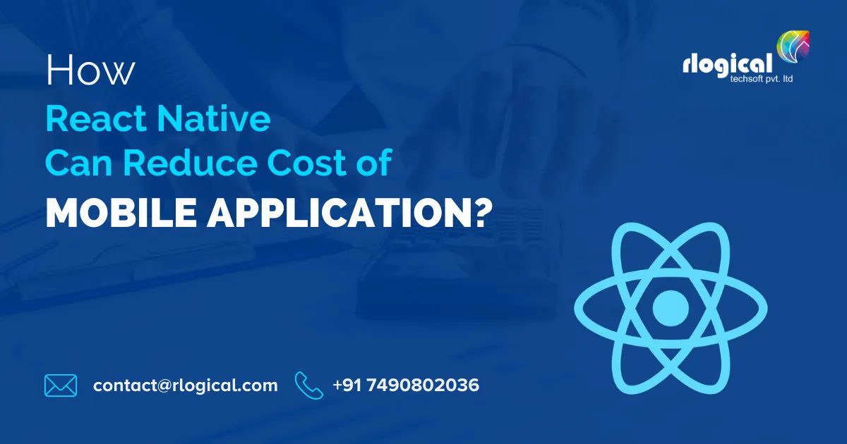 How do you use the React Native framework to reduce your cost for mobile app development?