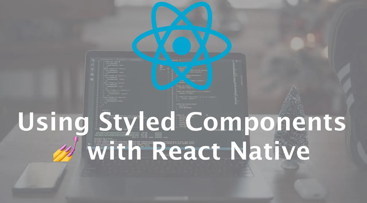 Using Styled Components With React Native