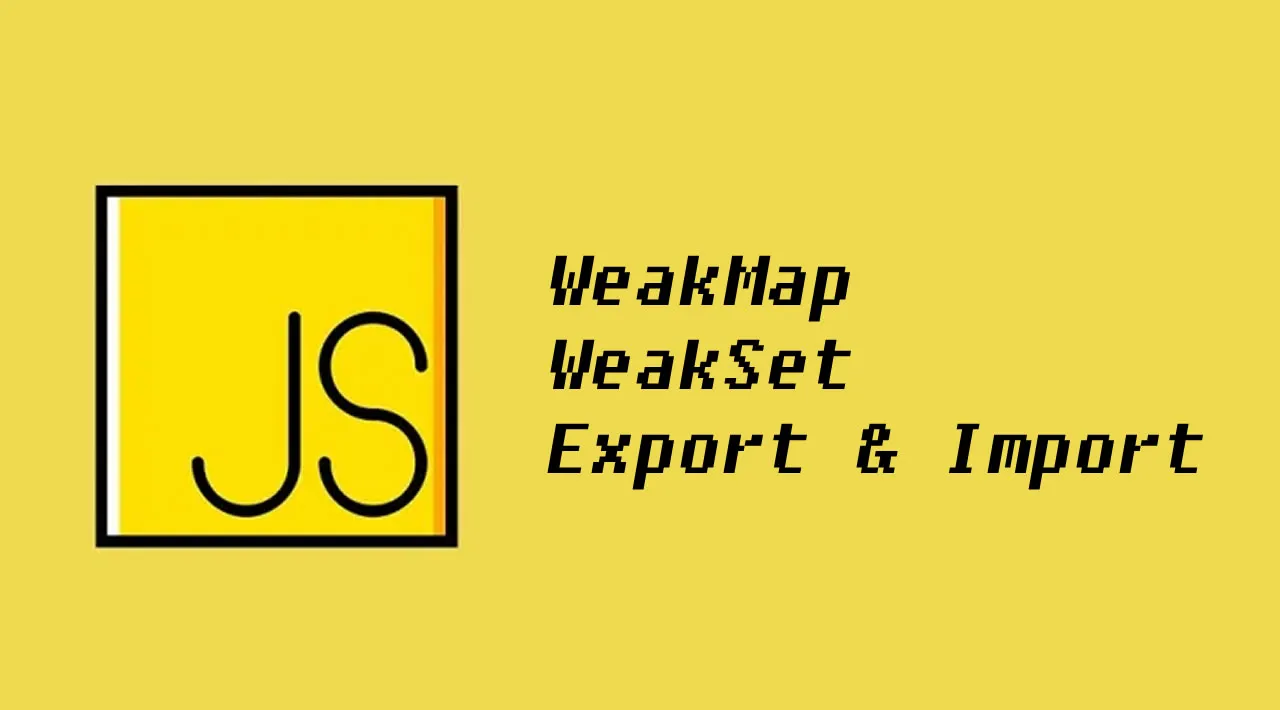 Weakmap And Weakset In Javascript Writing Modern Javascript - Weakmap, Weakset And Export & Import