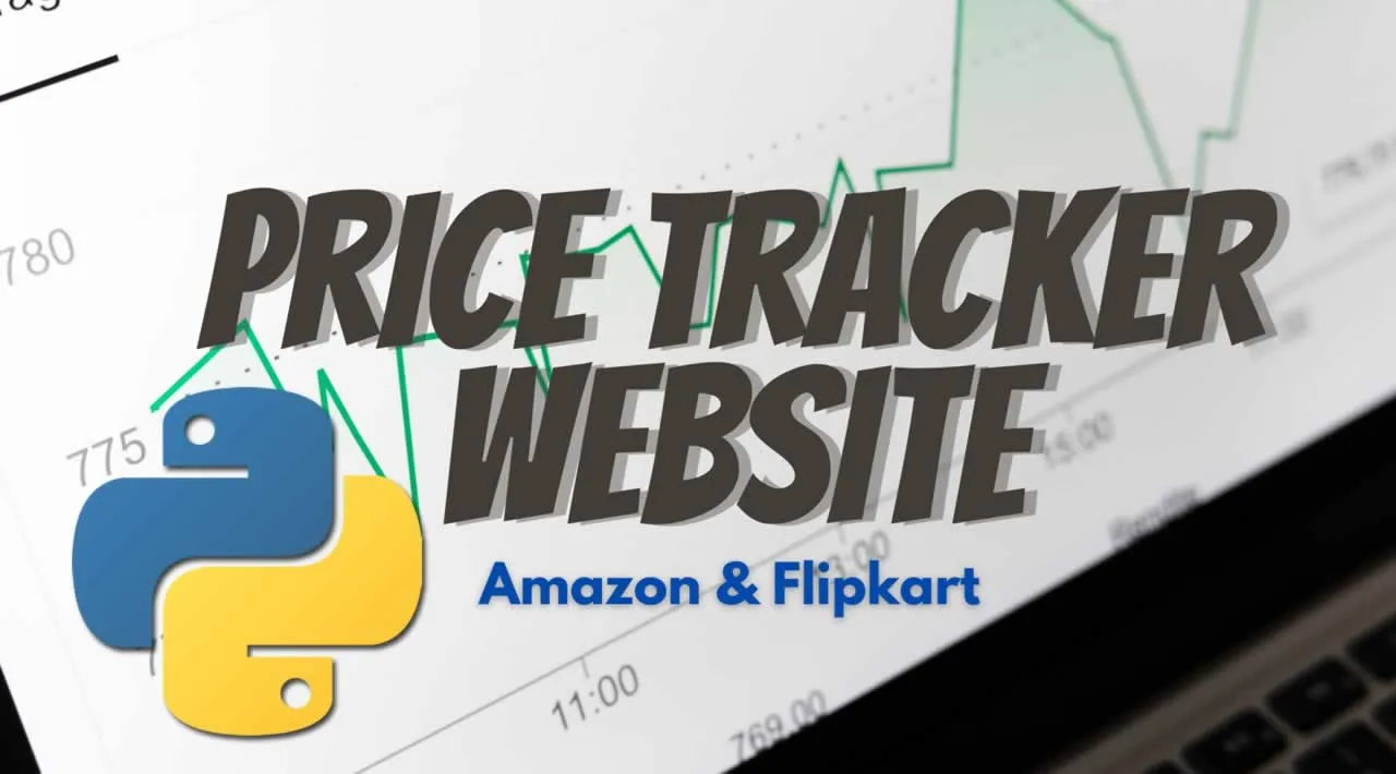 How to Build a Website that can track the Amazon/Flipkart product prices with Python