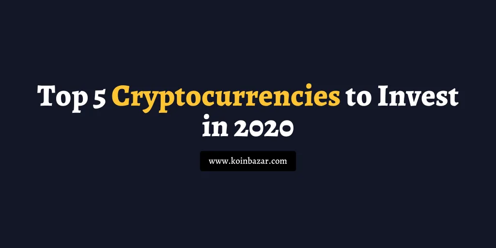 Top 5 Cryptocurrencies To Invest In 2021