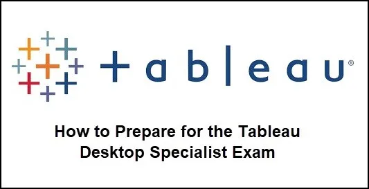 How to Prepare for the ‘Tableau Desktop Specialist’ Test?