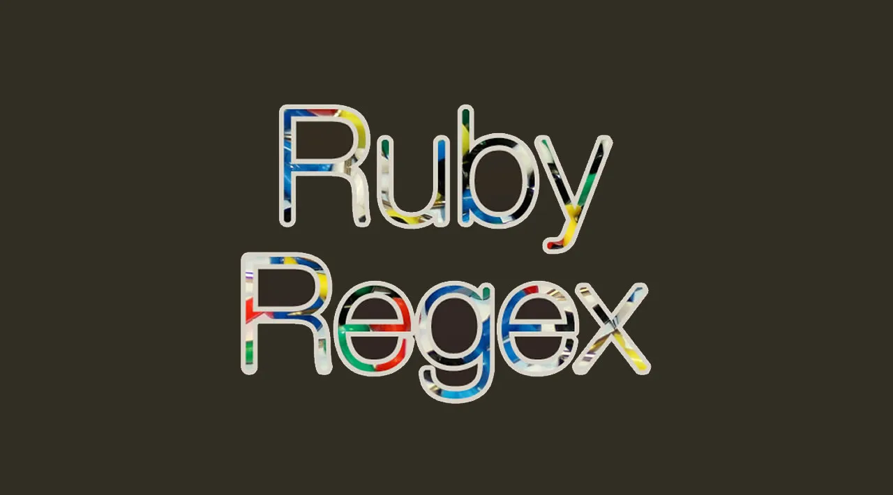 Regex in Ruby - The Beginner's Guide