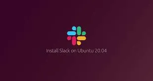 How To Install Slack on Ubuntu 20.04