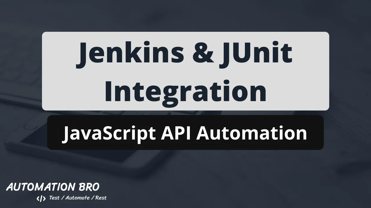 Jenkins & JUnit Integration with the API Tests