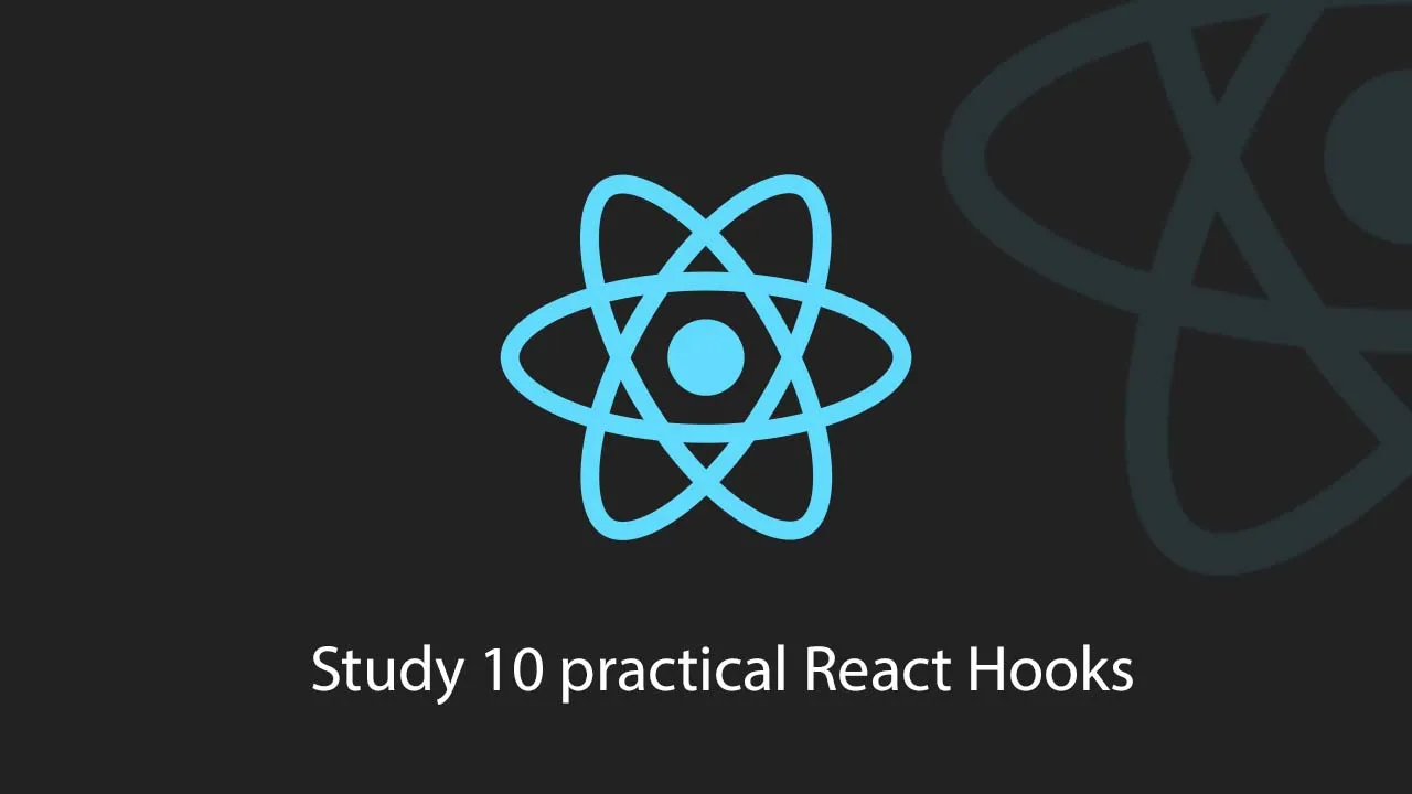 Study 10 practical React Hooks