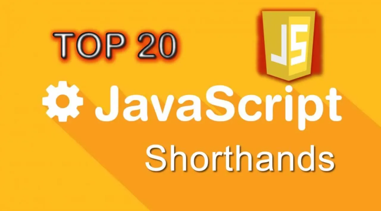Top 20 JavaScript Shorthand Techniques that will save your time
