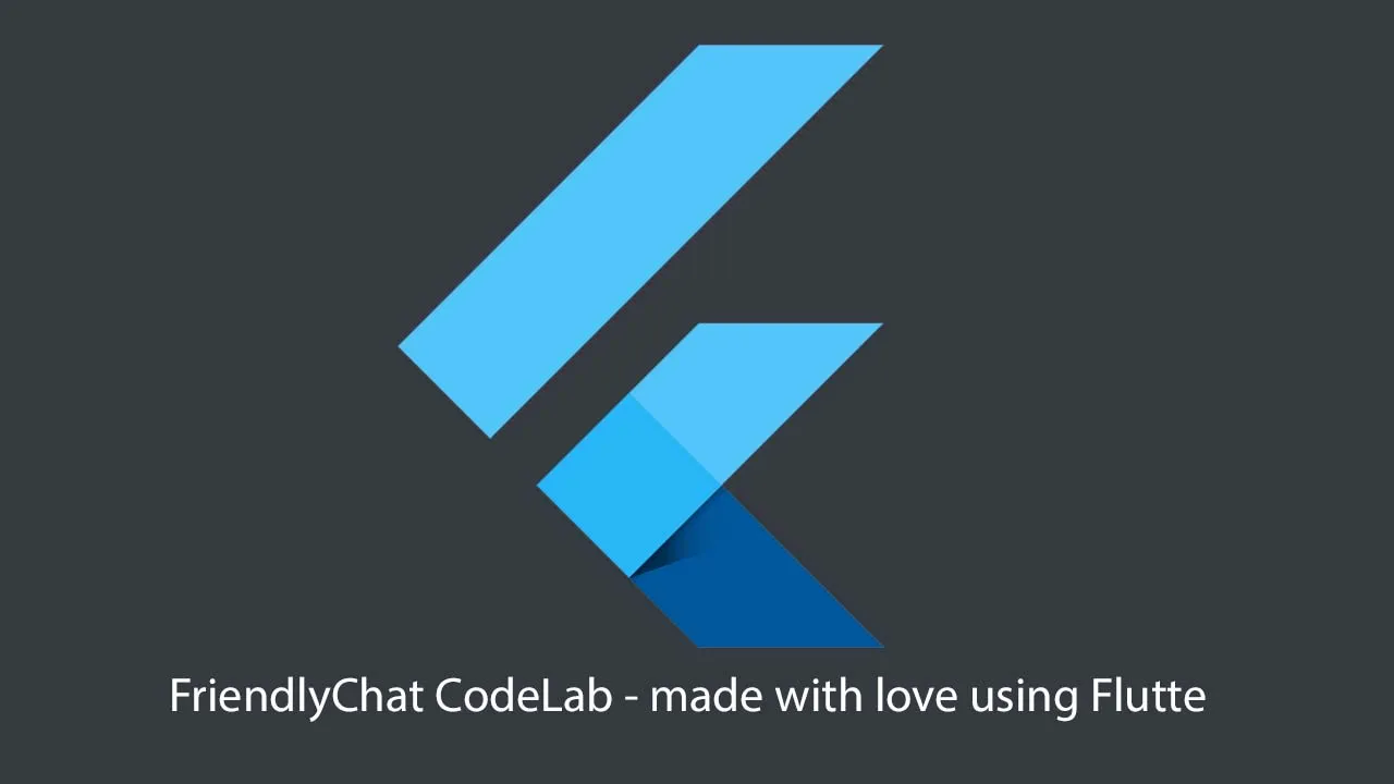 FriendlyChat CodeLab - Made With Love Using Flutter