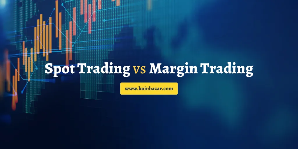 Spot Trading vs Margin Trading 