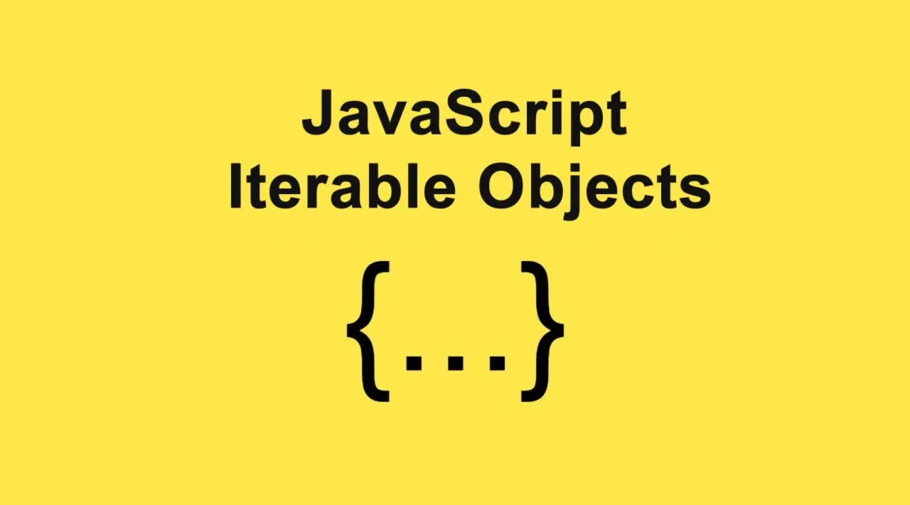JavaScript Iterable Objects.