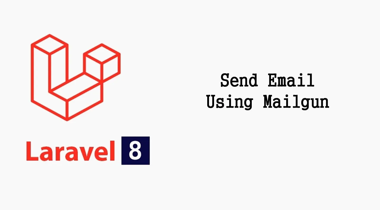 How to Send Email Using Mailgun in Laravel 8
