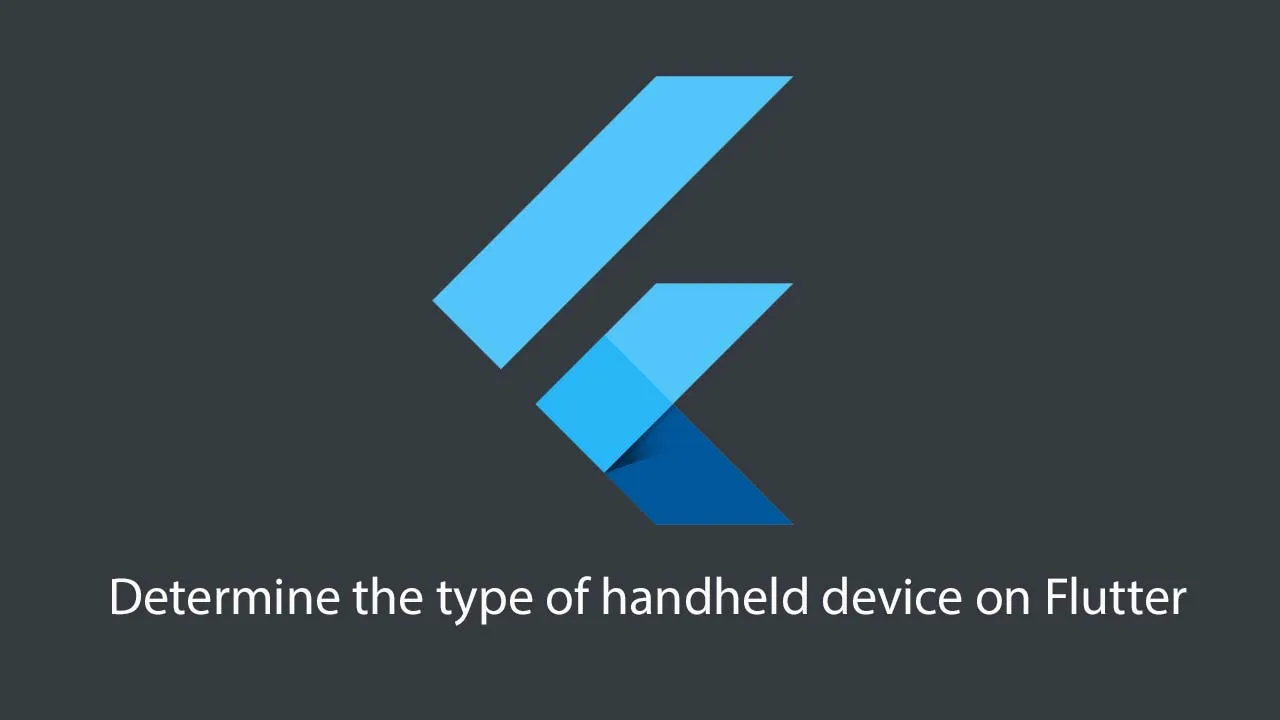 Determine The Type of Handheld Device on Flutter