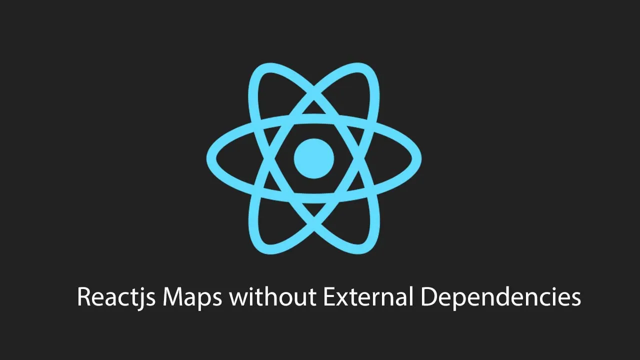 Reactjs Maps without External Dependencies