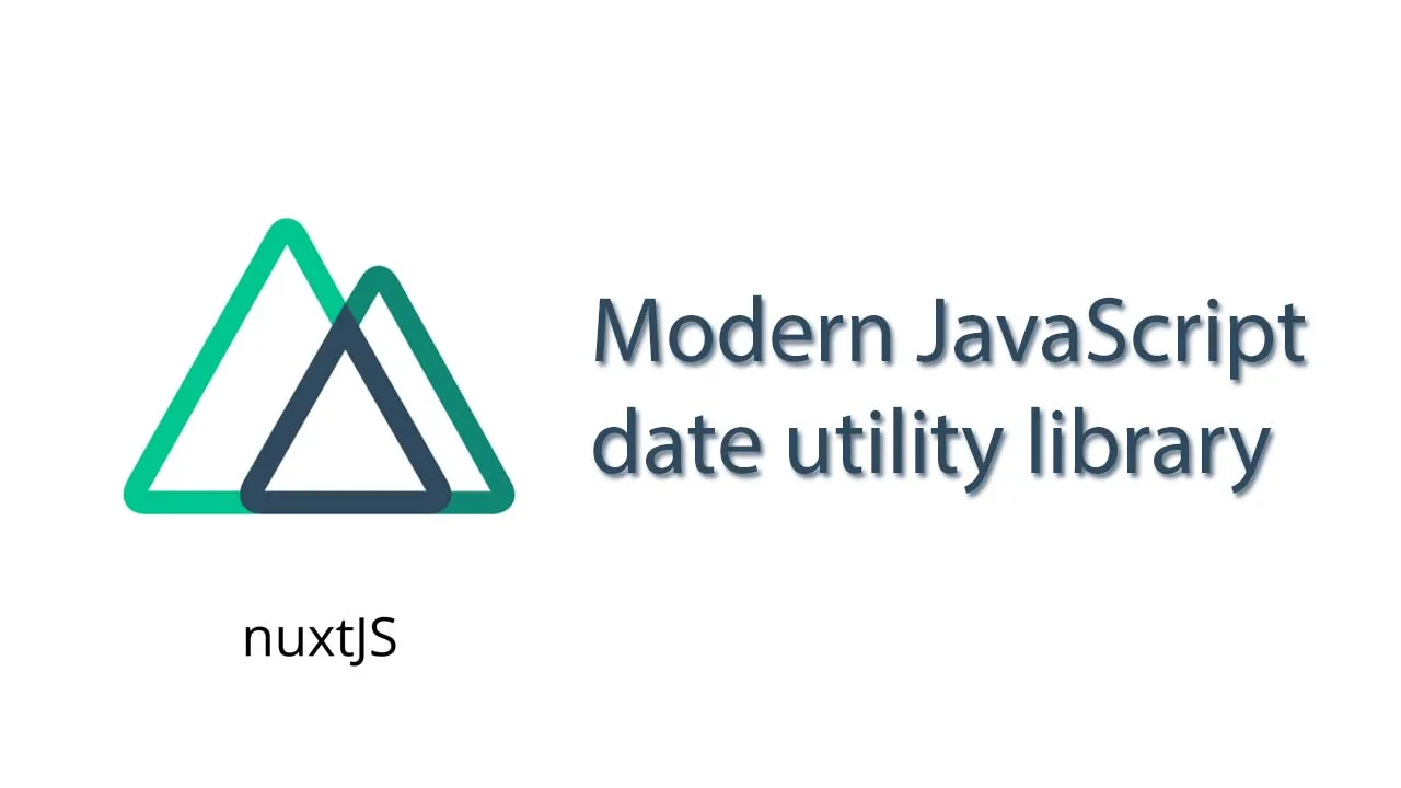 Modern JavaScript Date Utility Library - date-fns for Nuxt.js