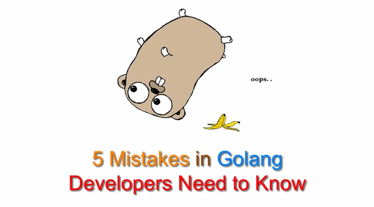 5 Mistakes in Golang Developers Need to Know