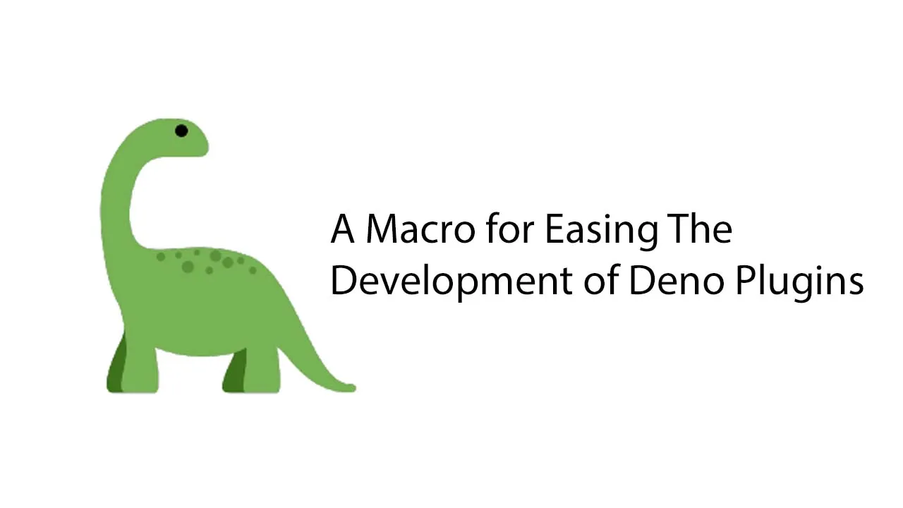 A Macro for Easing The Development of Deno Plugins