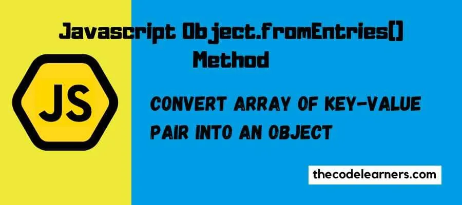 Javascript Object.fromEntries() Method – Convert Array of Key-Value pair into an Object