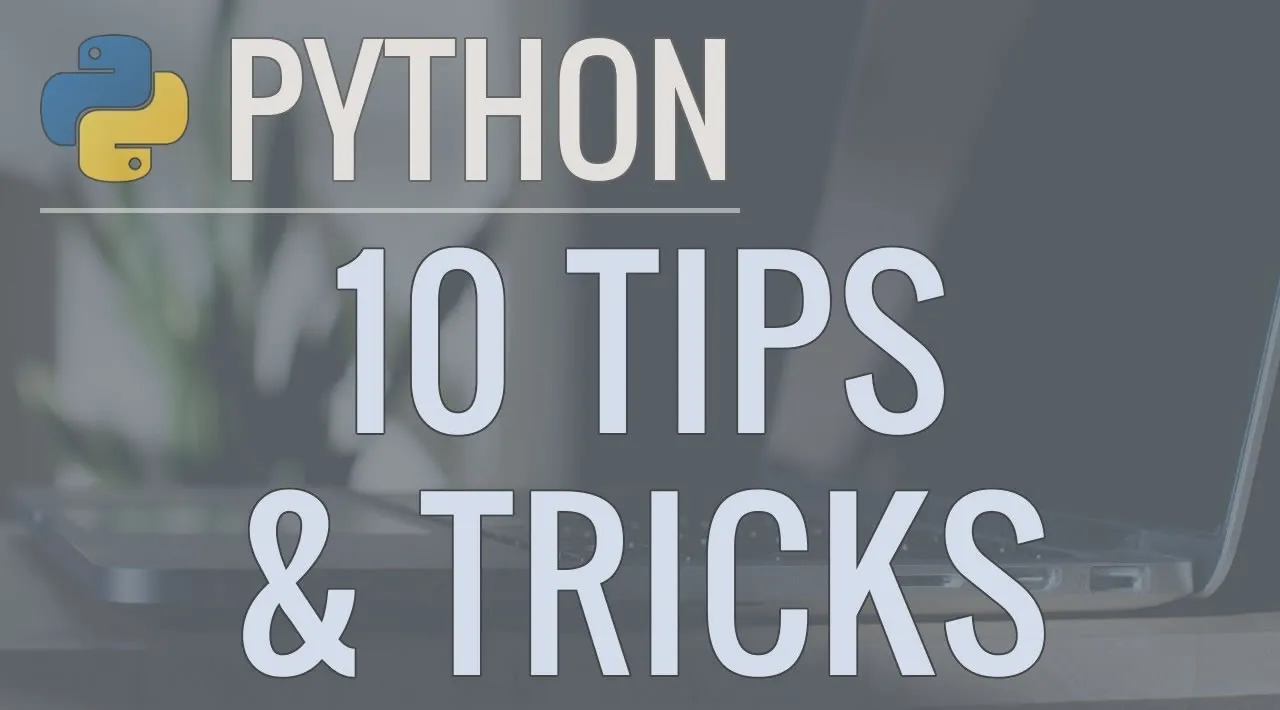 10 Neat Python Tricks and Tips Beginners Should Know