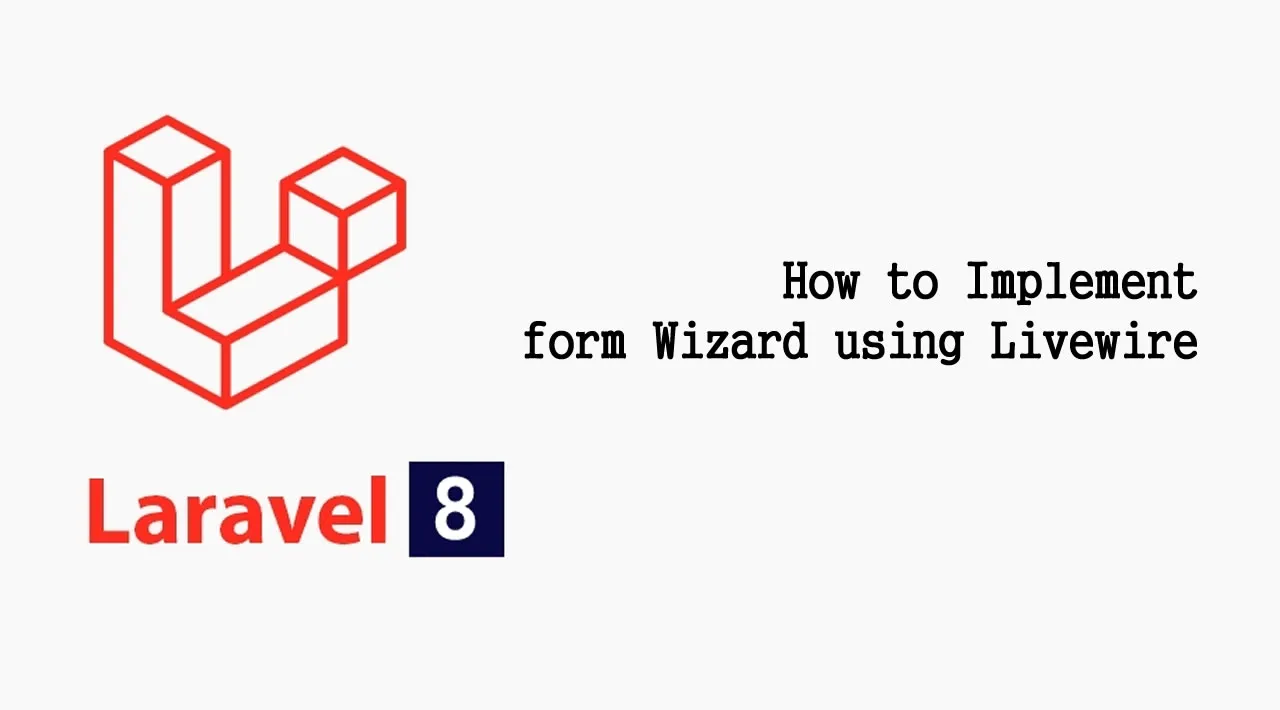 How to Implement form Wizard using Livewire in Laravel 8 App