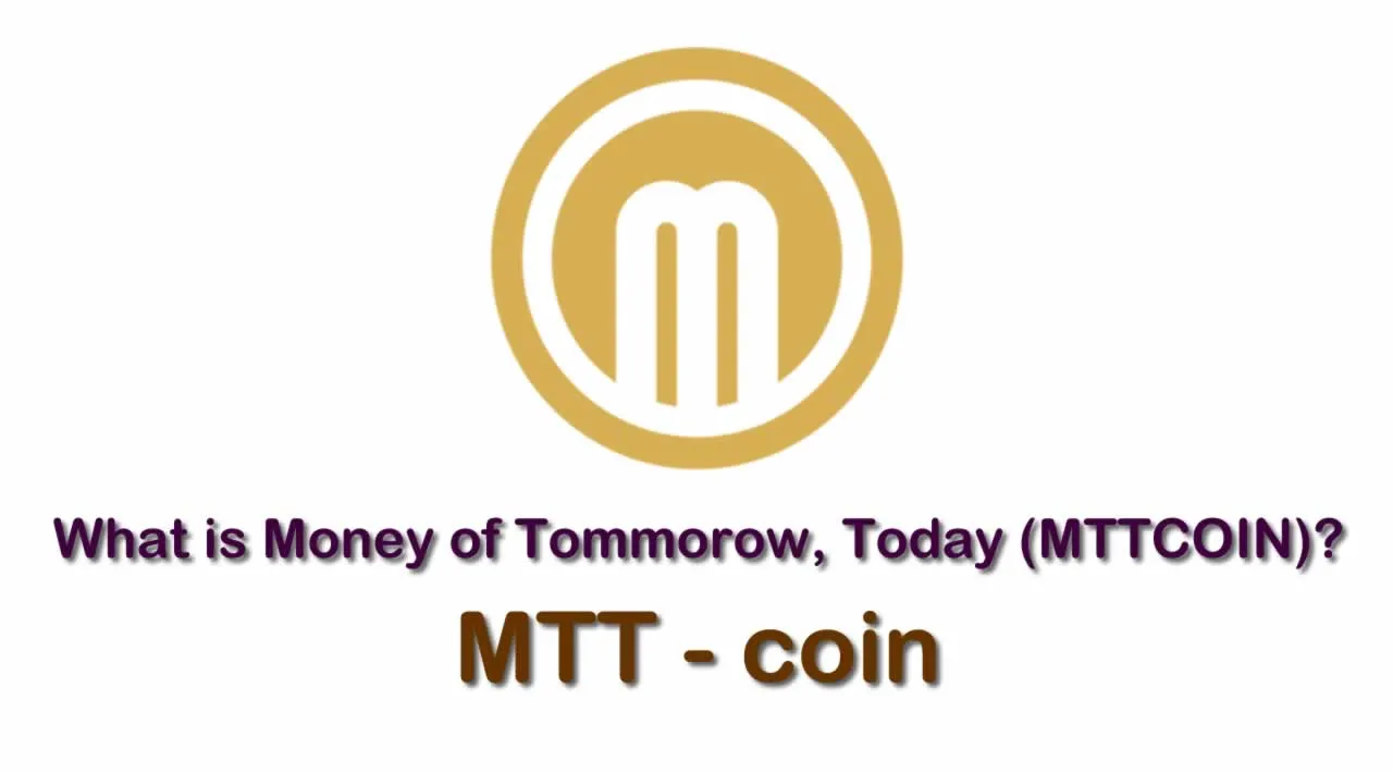 What is Money of Tommorow, Today (MTTCOIN) | What is MTT coin