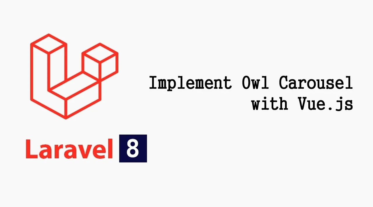 How to Implement Owl Carousel in Laravel 8 app with Vue.js