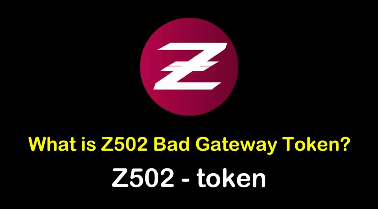 What is Z502 Bad Gateway Token (Z502) | What is Z502 token
