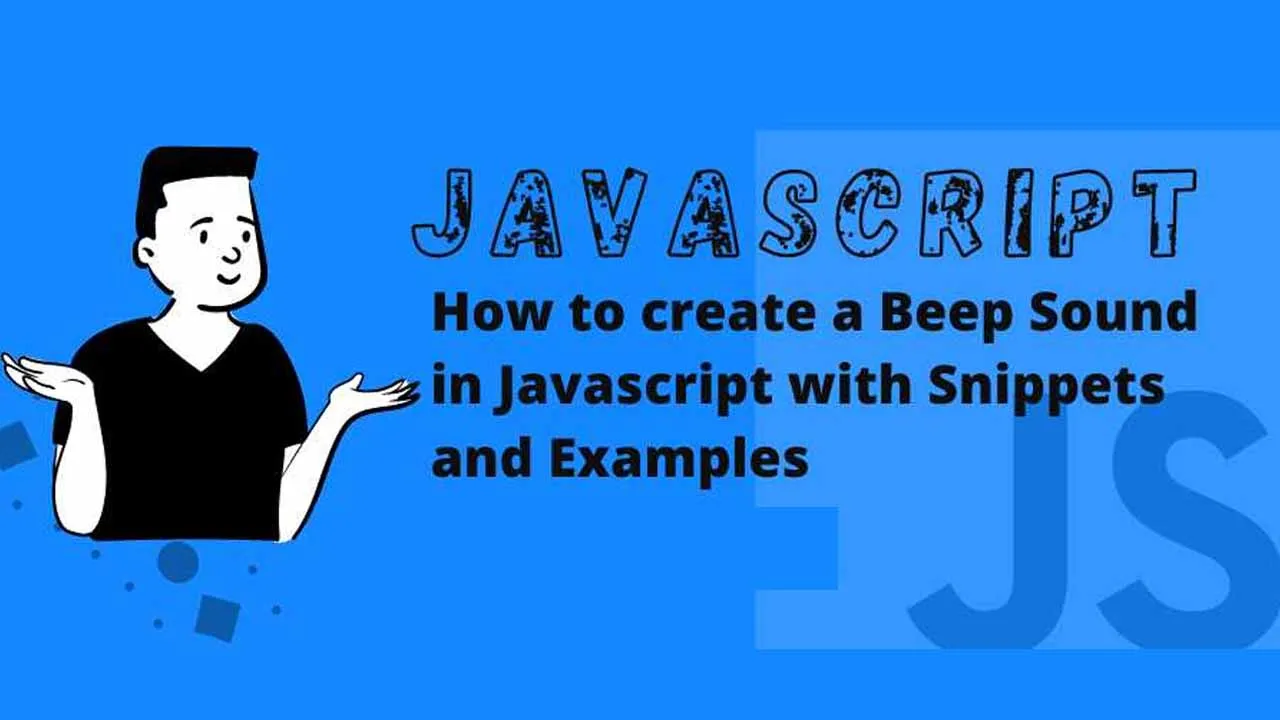 How to create a Beep Sound in Javascript with Snippets and Examples