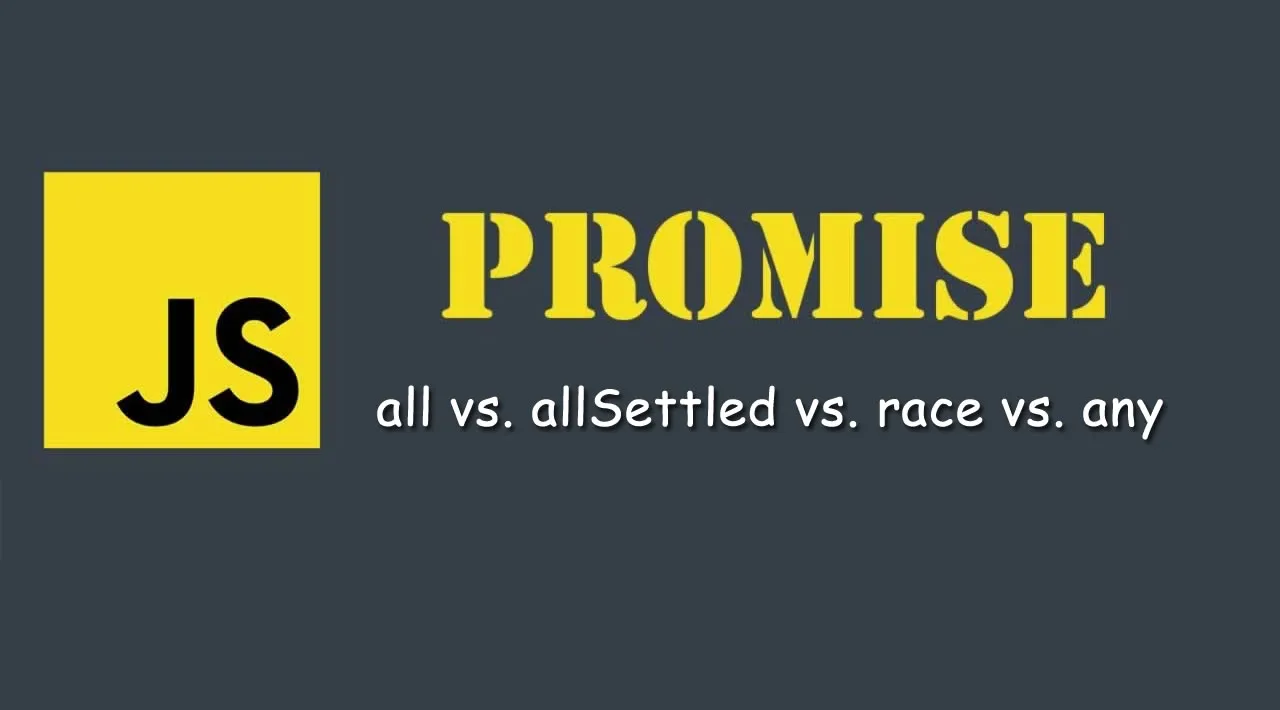 JavaScript Promises: Promise.all vs Promise.allSettled vs Promise.race vs Promise.any