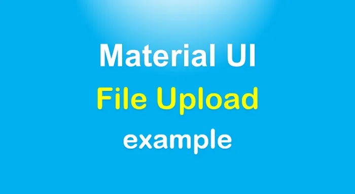 Material UI File Upload example