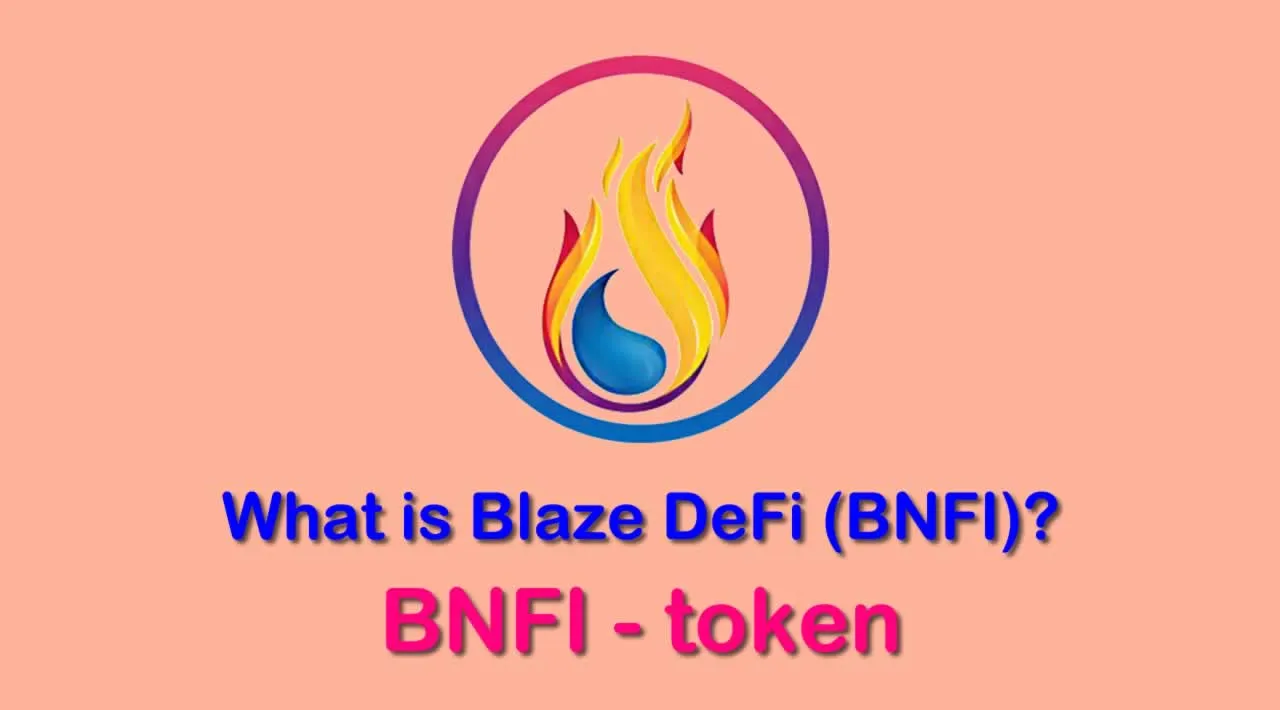 What is Blaze DeFi (BNFI) | What is BNFI token 