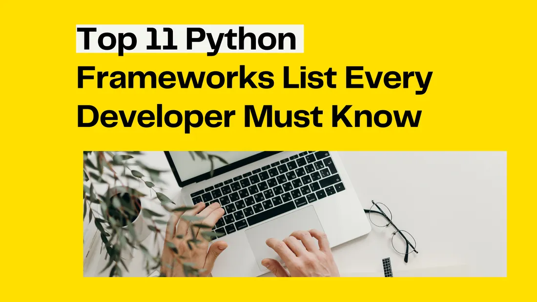Top 11 Python Frameworks List Every Developer Must Know 