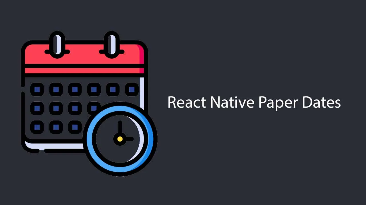 Smooth and Fast Cross Platform Material Design Date and Time Picker for React Native Paper