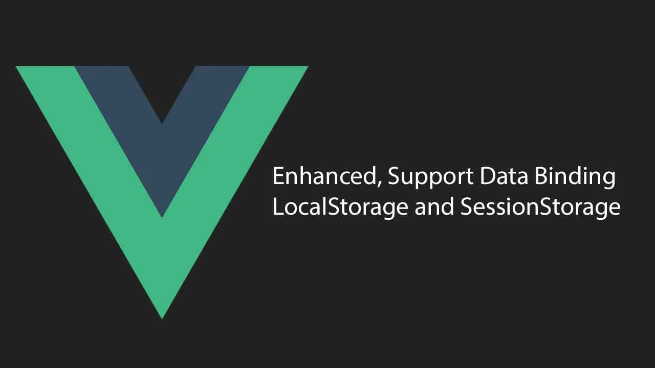 Enhanced, Support Data Binding LocalStorage and SessionStorage