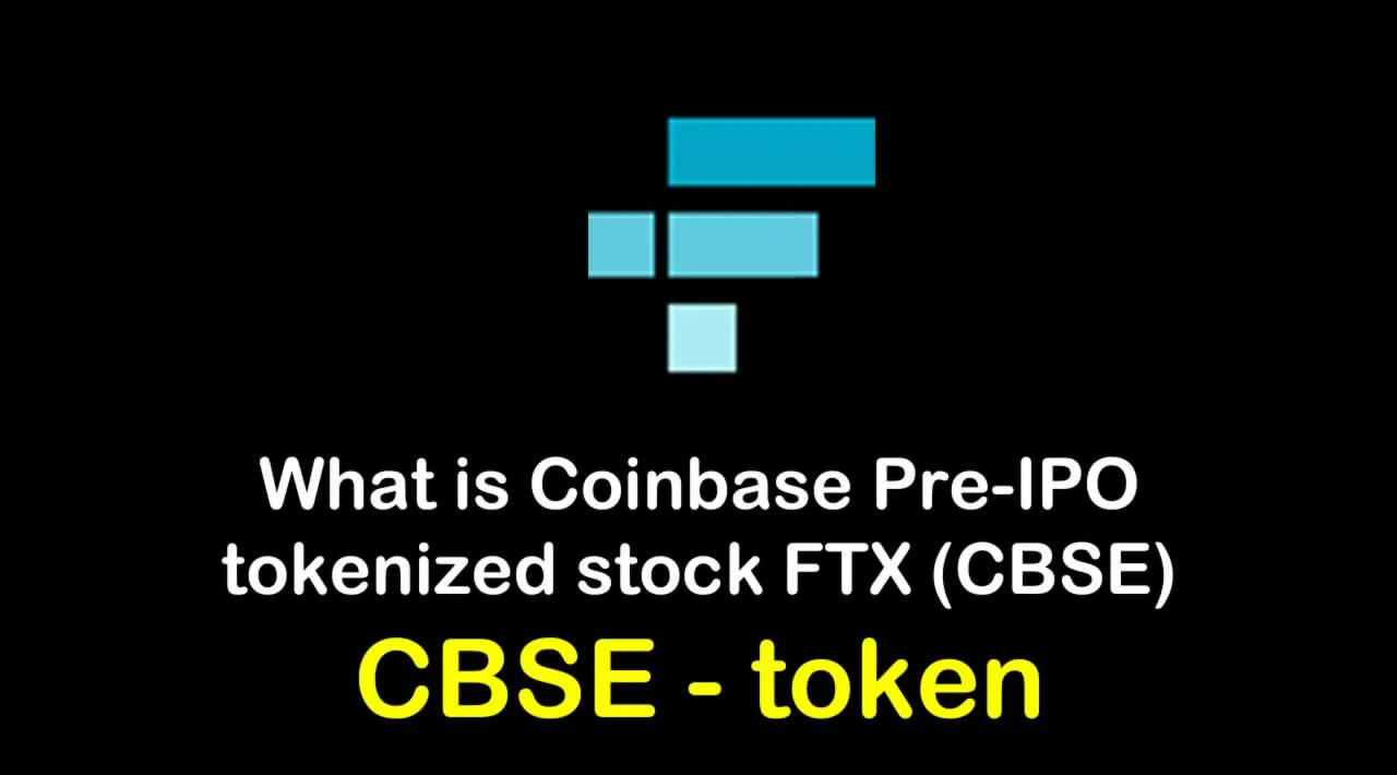 What is Coinbase Pre-IPO tokenized stock FTX (CBSE) | What is CBSE token 