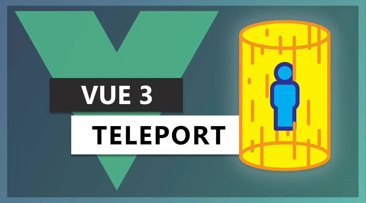 An Introduction to Vue Teleport - A New Feature in Vue3