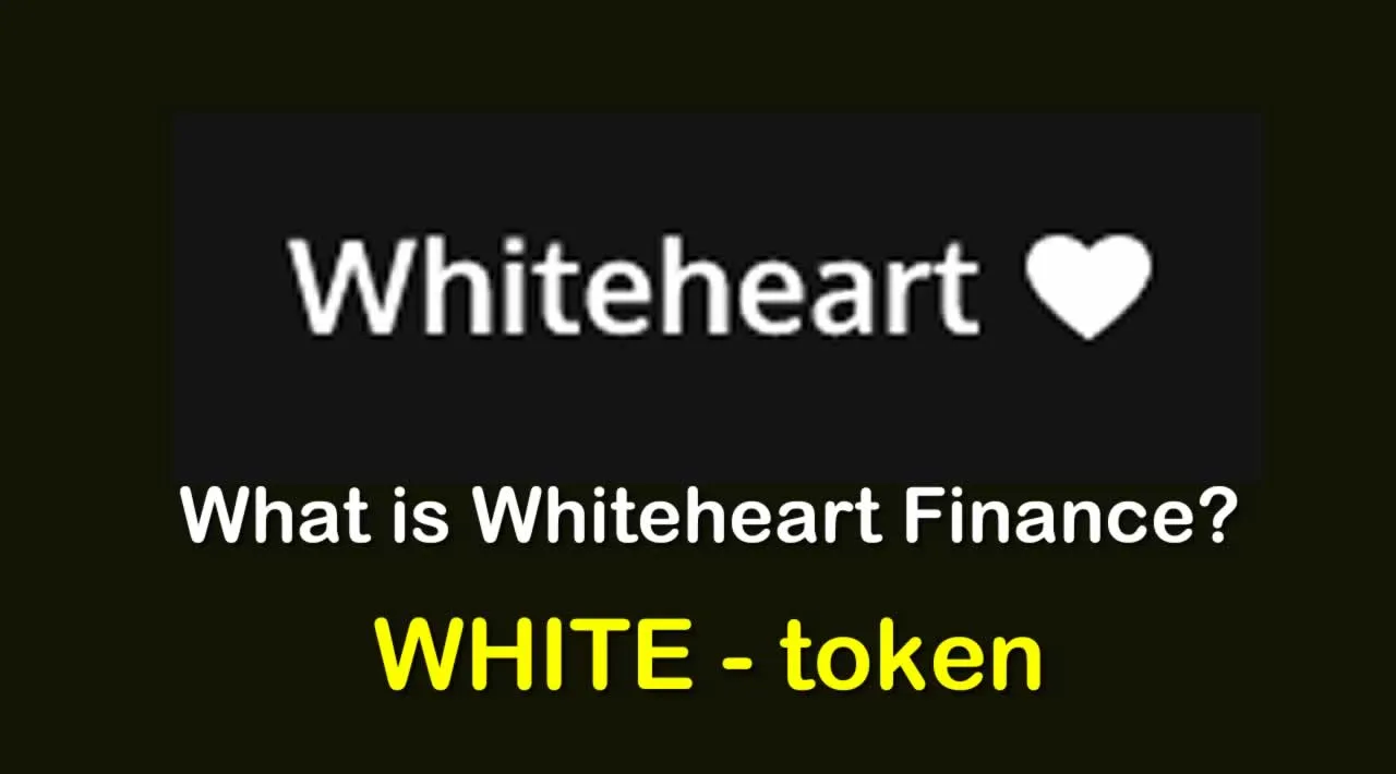 What is Whiteheart Finance (WHITE) | What is WHITE token 