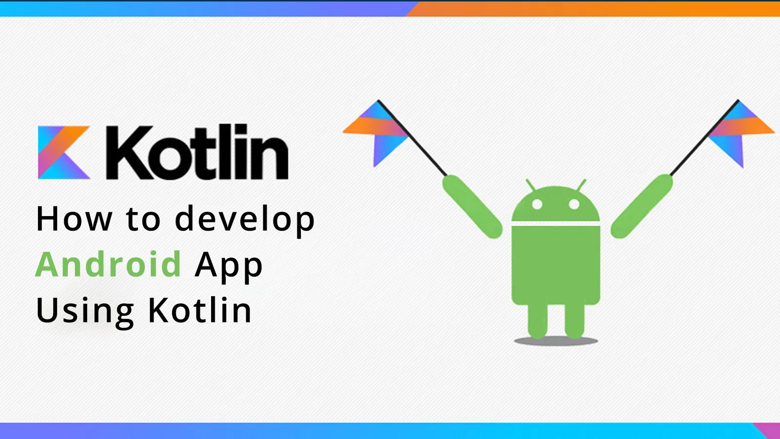 How to Develop an Android App with Kotlin?