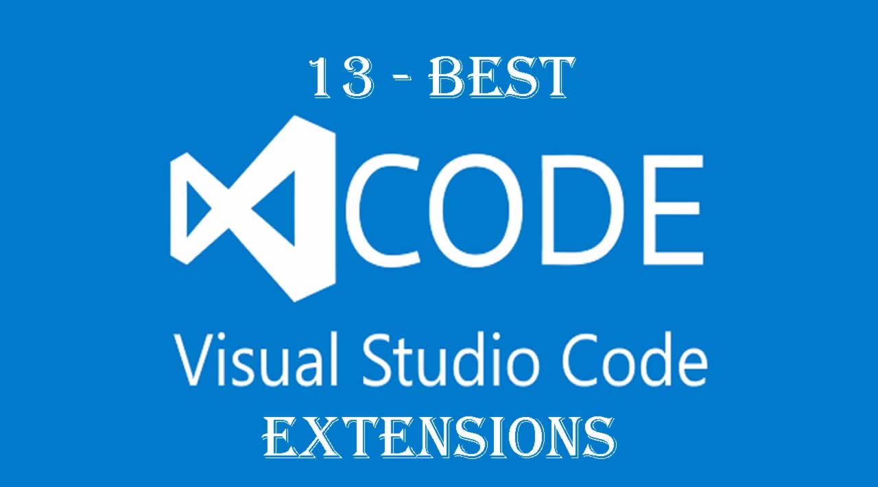 13 Best Visual Studio Code Extensions for Frontend Development