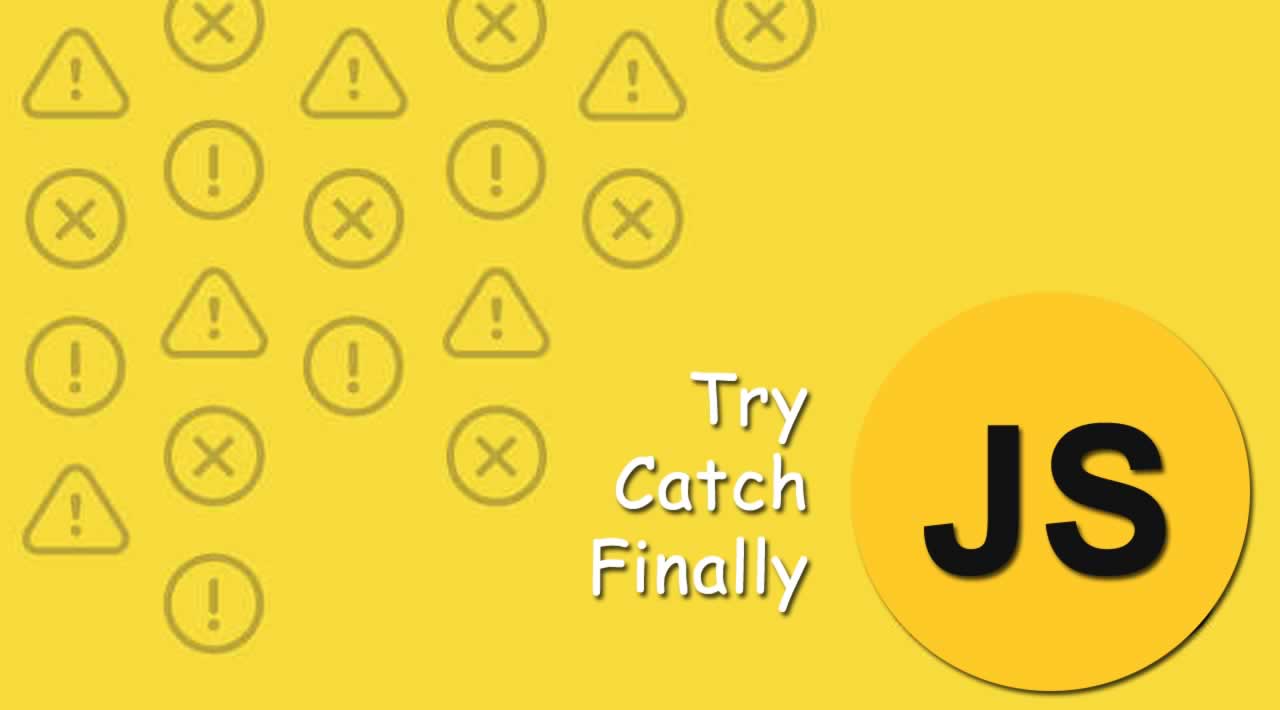Learn how to use Try, Catch and Finally to handle JavaScript errors