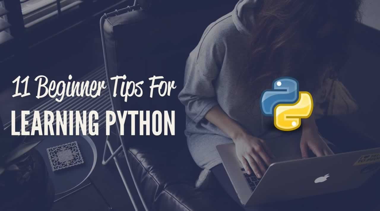 Learning Python Programming with 11 Beginner Tips