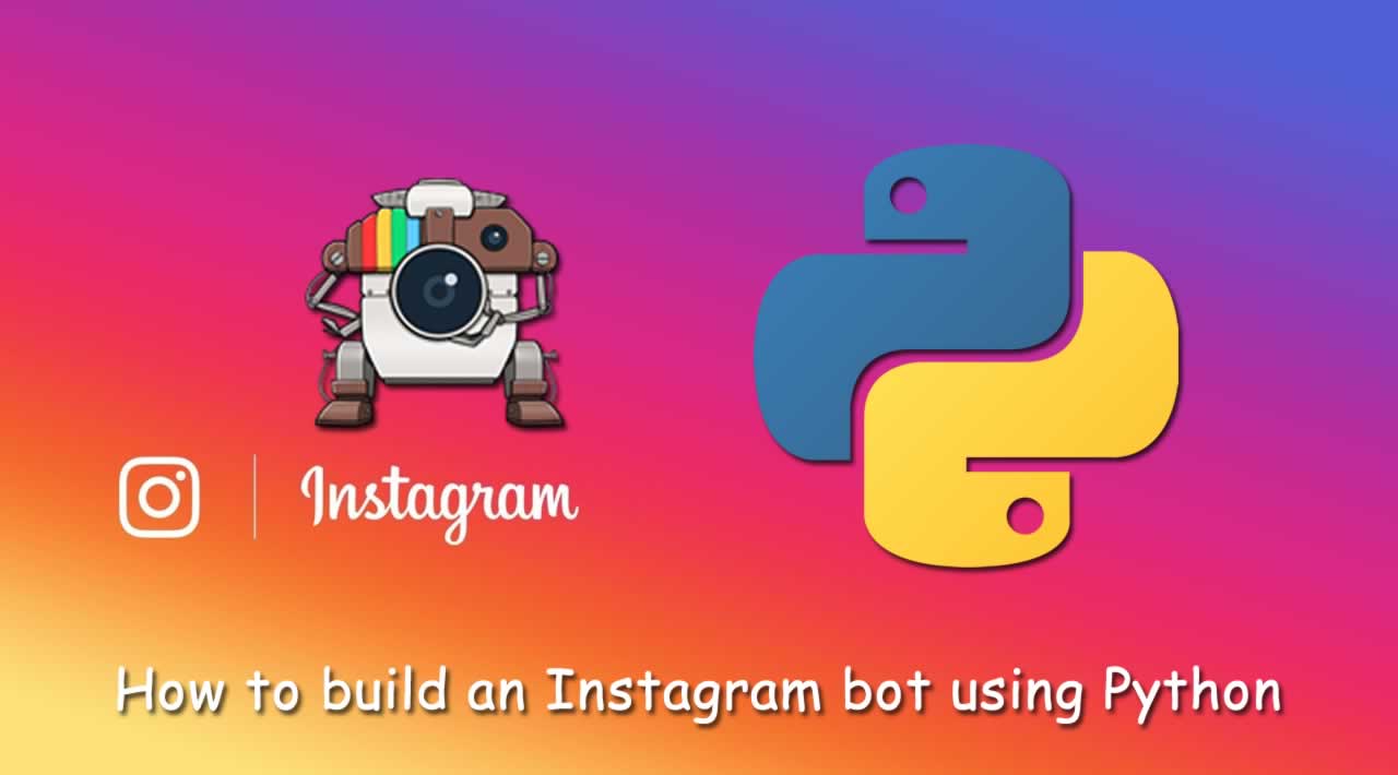 How to build an Instagram bot using Python