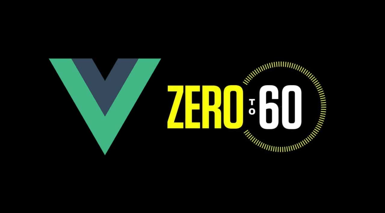 Vue.js Tutorial: Zero to Sixty